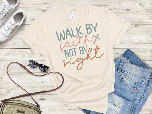 Walk by Faith Not by Sight T-Shirt